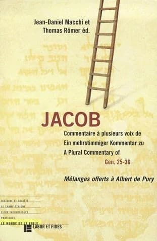 Jacob : commentaire à plusieurs voix de Gen. 25-36 : mélanges offerts à Albert de Pury