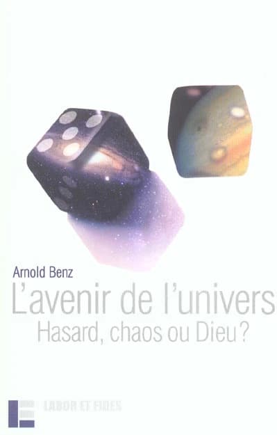 L'avenir de l'univers : hasard, chaos ou Dieu ?