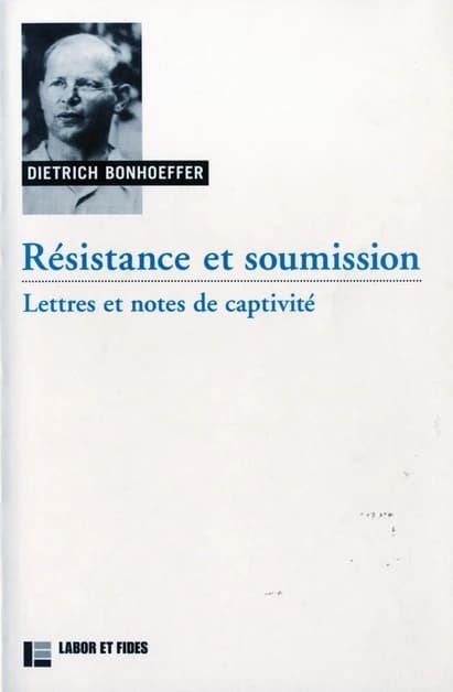 Résistance et soumission : lettres et notes de captivité (Nouvelle éd.) Dietrich Bonhoeffer