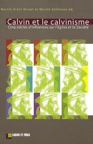 Calvin et le calvinisme : cinq siècles d'influences sur l'église et la société
