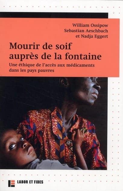 Mourir de soif auprès de la fontaine : une éthique de l'accès aux médicaments dans les pays pauvres