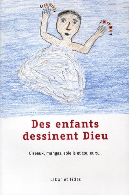 Des enfants dessinent Dieu : oiseaux, mangas, soleils et couleurs
