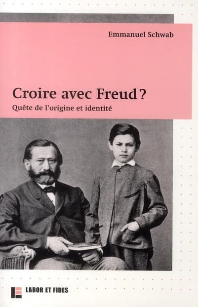 Croire avec Freud ? : quête de l'origine et identité