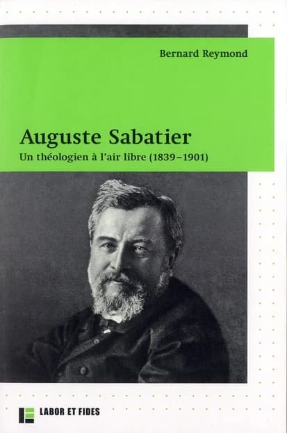 Auguste Sabatier : un théologien à l'air libre, 1839-1901