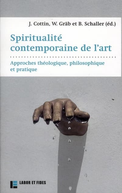 Spiritualité contemporaine de l'art : approches théologique, philosophique et pratique