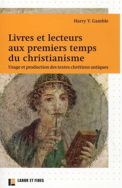 Livres et lecteurs aux premiers temps du christianisme : usage et production des textes chrétiens antiques