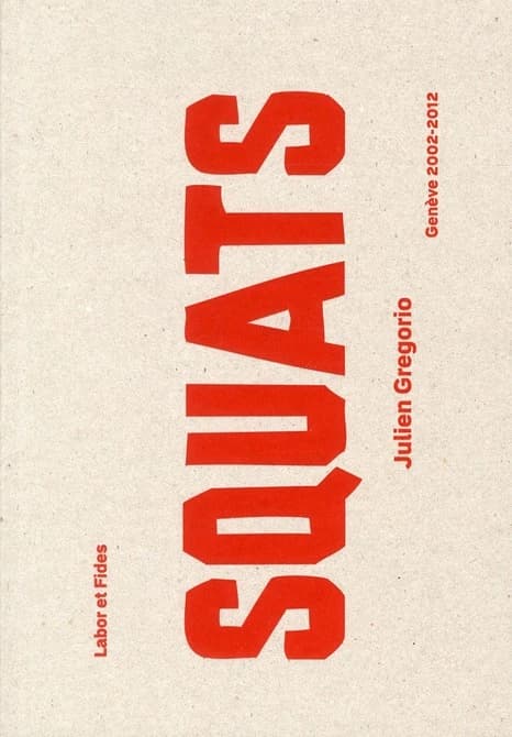 Squats : Genève 2002-2012