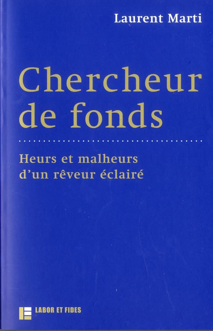 Chercheur de fonds : heurs et malheurs d'un rêveur éclairé