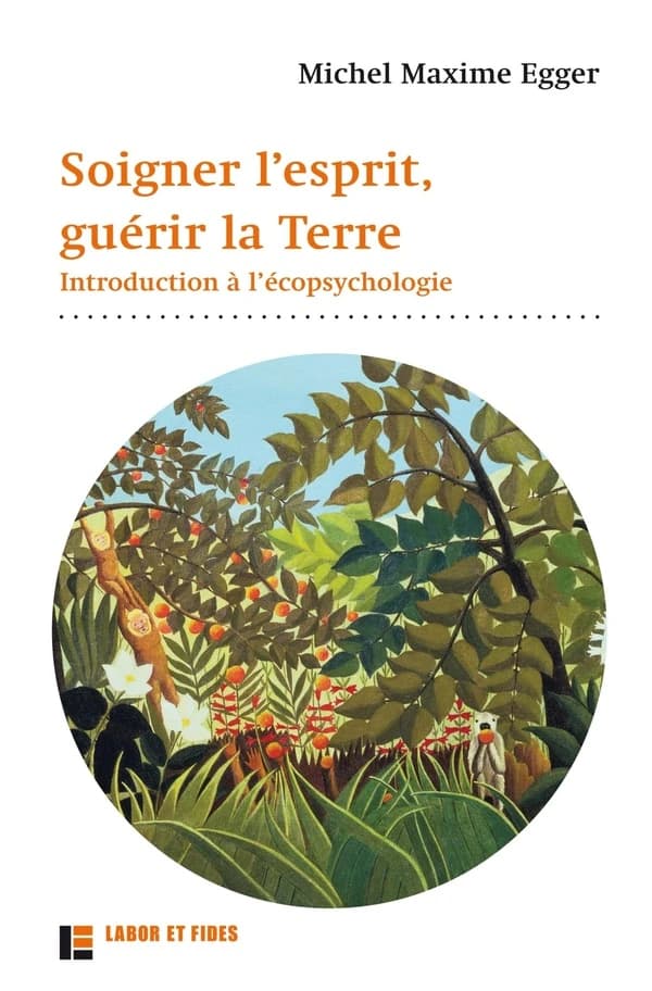 Soigner l'esprit, guérir la terre : Introduction à l'écopsychologie