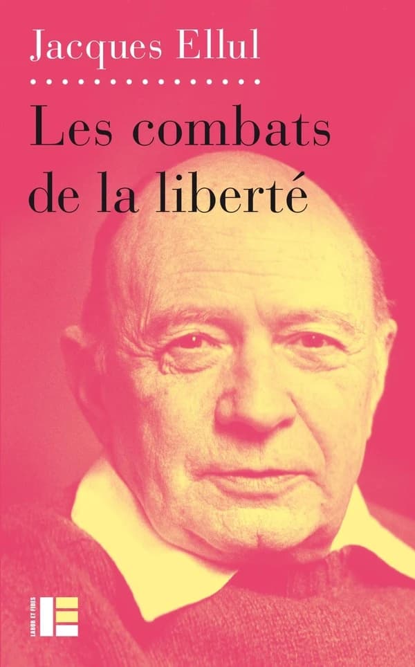 Les combats de la liberté (2e éd. révisée) Jacques Ellul