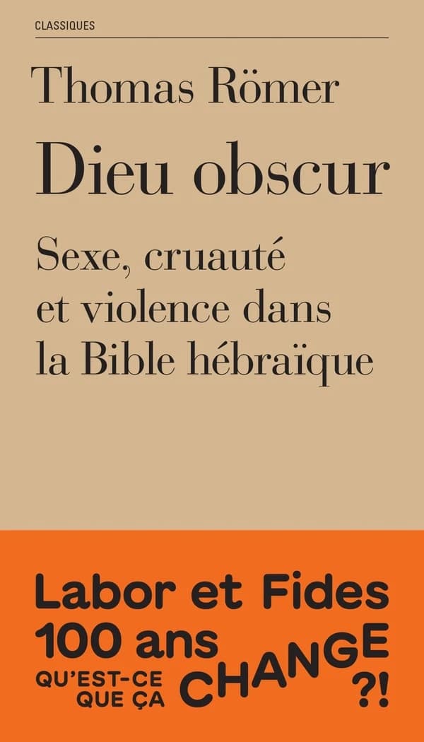 Dieu obscur : cruauté, sexe et violence dans la Bible hébraïque (4e éd.) Thomas Römer