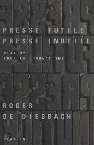 Presse futile, presse inutile : plaidoyer pour le journalisme