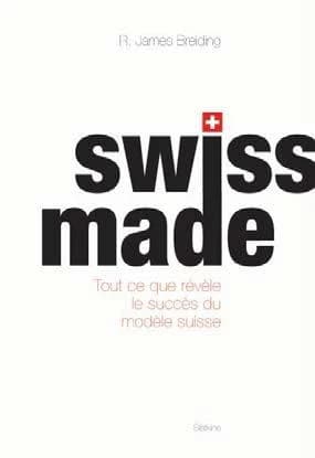 Swiss made : tout ce que revèle le succès du modèle suisse