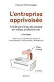 L'ENTREPRISE APPRIVOISÉE : KIT DE SURVIE OU DE SUCCES EN MILIEU PROFESSIONNEL