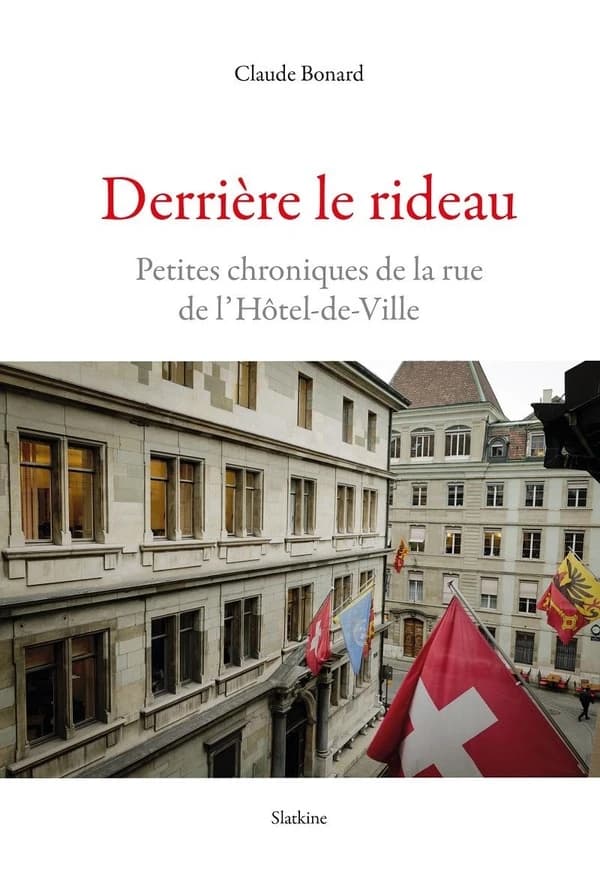 DERRIERE LE RIDEAU : PETITES CHRONIQUES DE LA RUE DE L'HÔTEL-DE-VILLE
