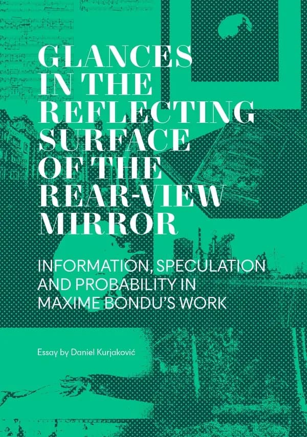 Regards dans la surface réfléchissante du rétroviseur ; information, spéculation et probabilité dans l'oeuvre de Maxime Bondu