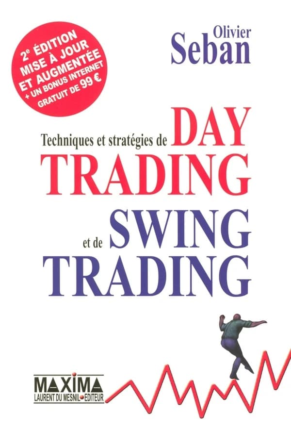 Techniques et stratégies de day trading et de swing trading ([2e éd. mise à jour et augmentée]) Olivier Seban