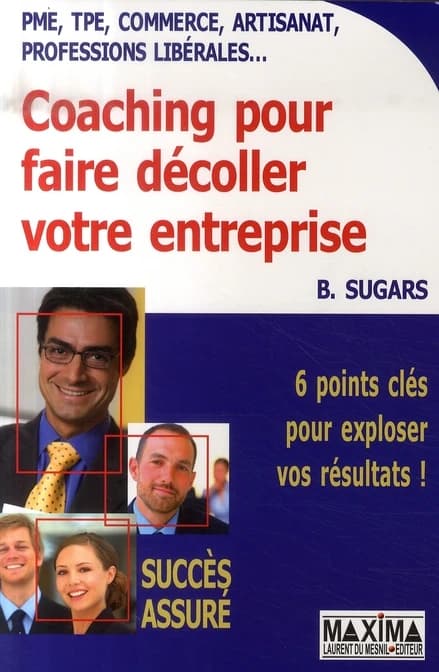 Coaching pour faire décoller votre entreprise : 6 points clés pour exploser vos résultats !