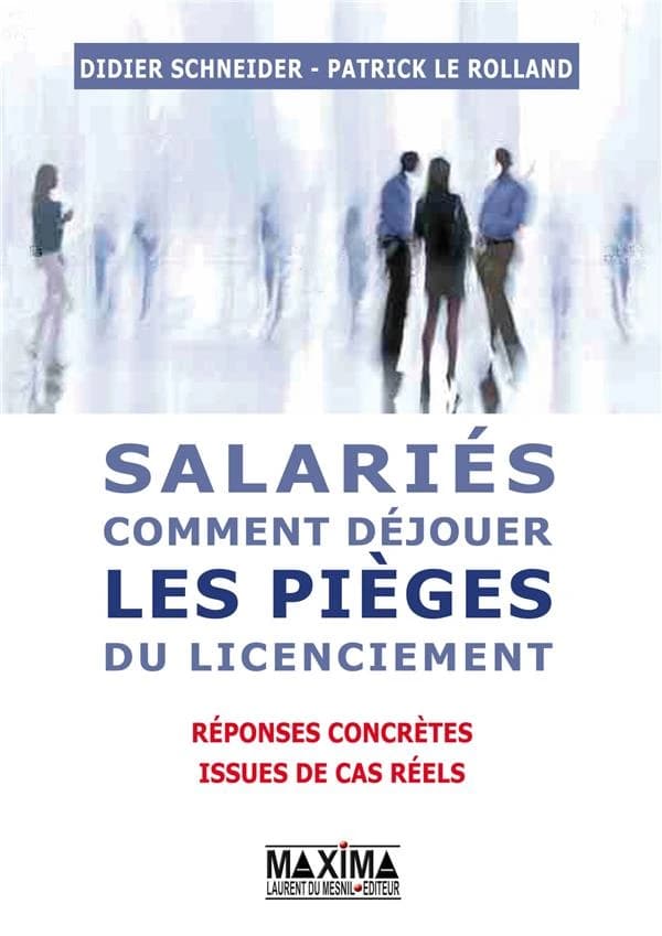 Salariés, comment déjouer les pièges du licenciement : 200 réponses concrètes issues de cas réels
