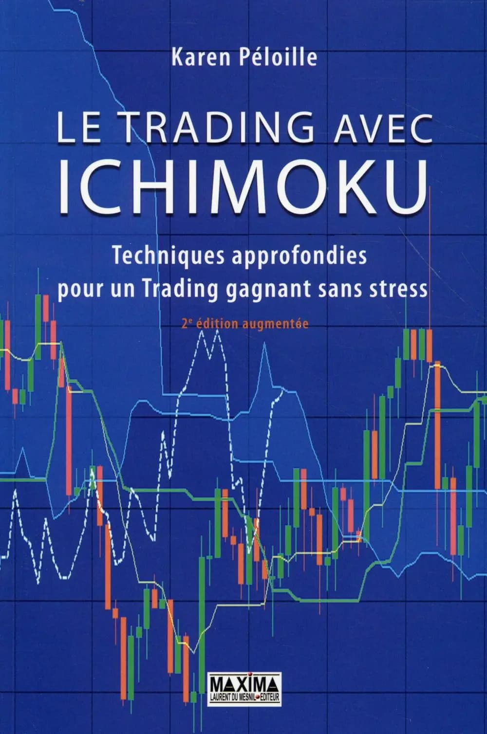 Ichimoku : techniques approfondies pour un trading gagnant sans stress (2e éd. augmentée) Karen Péloille ; préface de Nicolas Chéron