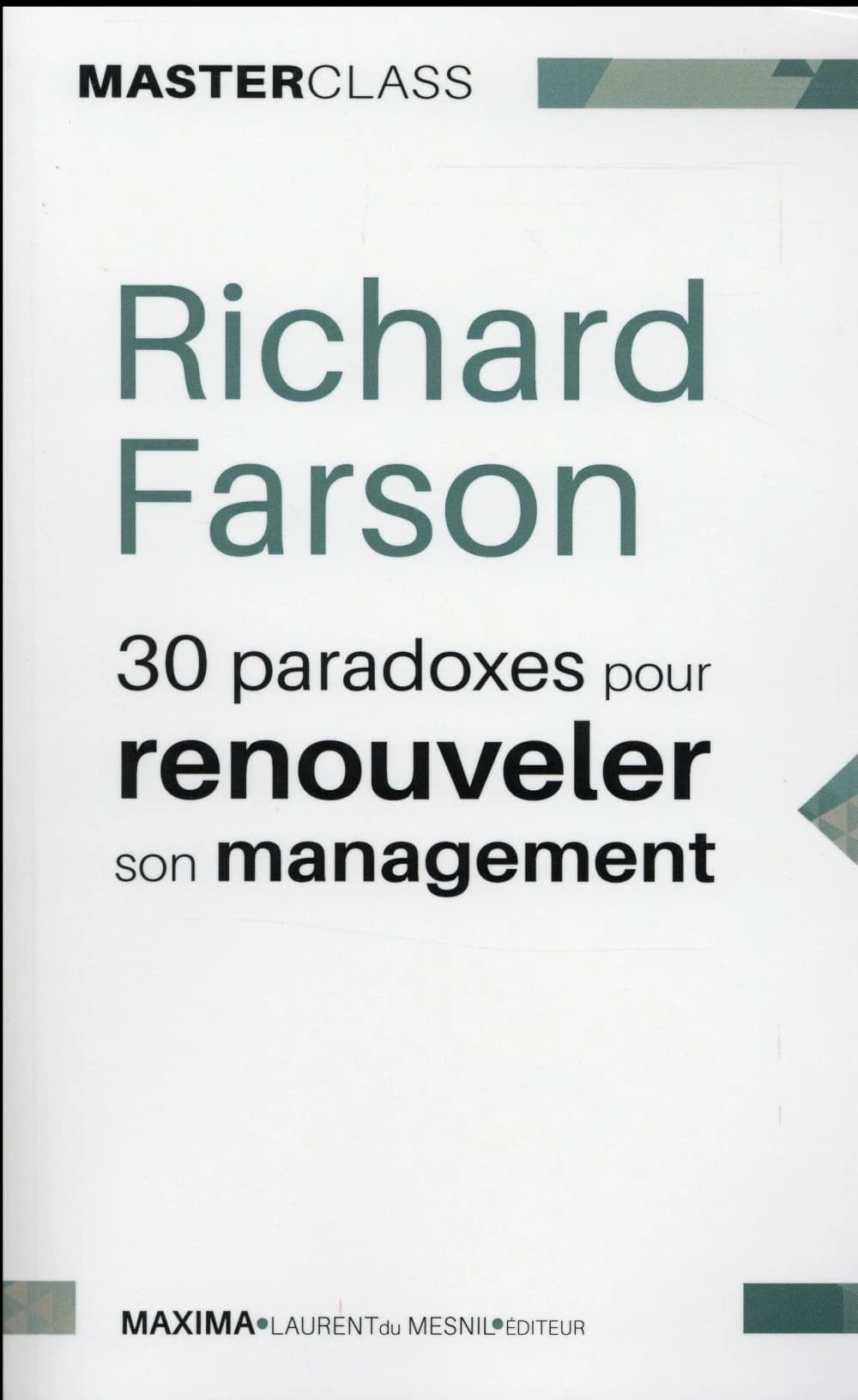 30 paradoxes pour renouveler son management ([Nouvelle éd.]) Richard Farson