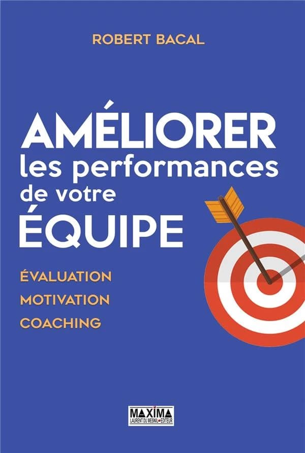 Améliorer les performances de votre équipe : évaluation, motivation, coaching