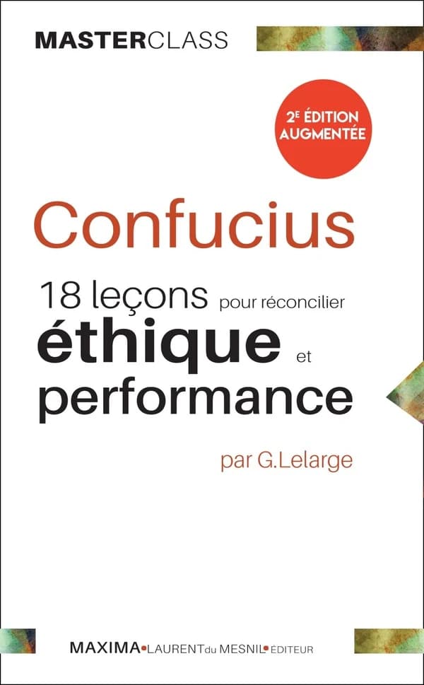 Confucius : 18 leçons pour réconcilier éthique et performance (2e éd. augmentée) par G. Lelarge