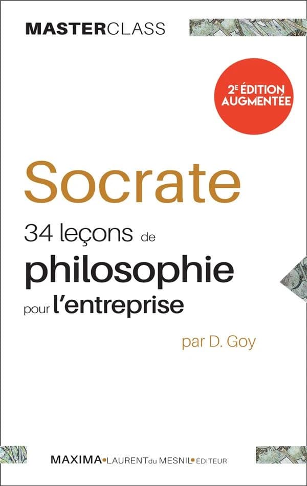 Socrate : 34 leçons de philosophie pour l'entreprise (2e éd. augmentée) par D. Goy