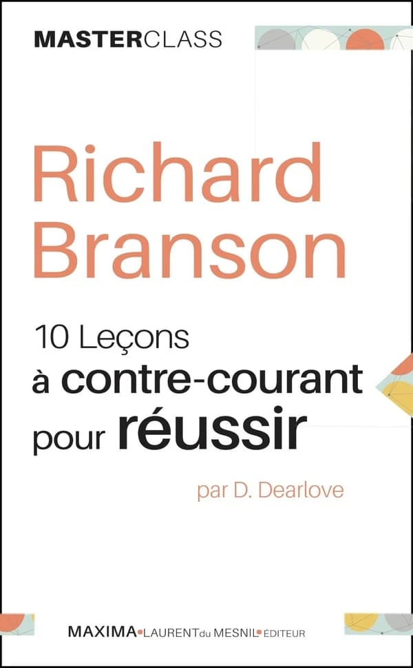Richard Branson : 10 leçons à contre-courant pour réussir