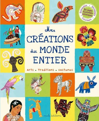 Mes créations du monde entier : arts, traditions, costumes