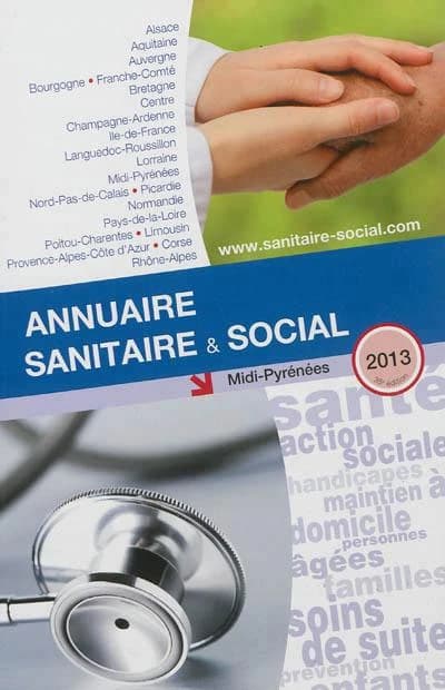 Annuaire sanitaire & social ; Midi-Pyrénées (édition 2013)