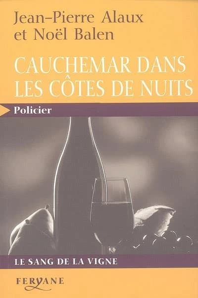 Cauchemar dans les Côtes de Nuits ([Éd.] en gros caractères) Jean-Pierre Alaux, Noël Balen