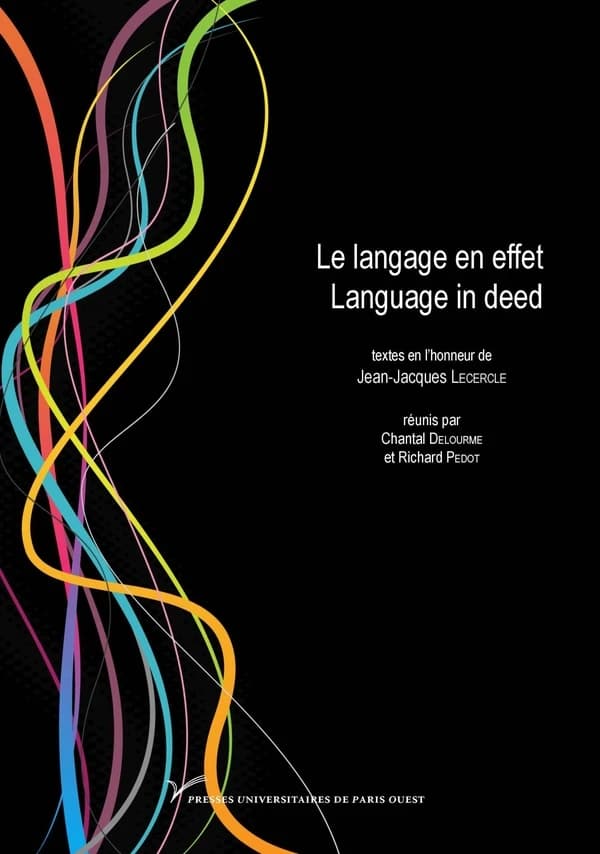 Le langage en effet : textes en l'honneur de Jean-Jacques Lecercle