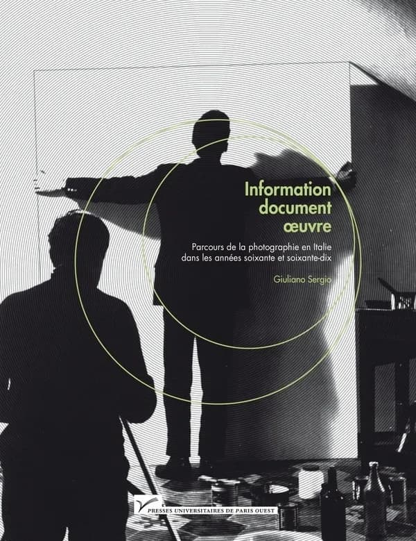 Information, document, œuvre : parcours de la photographie en Italie dans les années soixante et soixante-dix