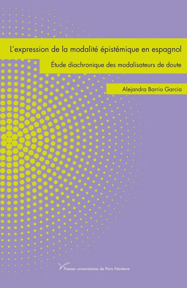 L'expression de la modalité épistémique en espagnol : étude diachronique des modalisateurs de doute
