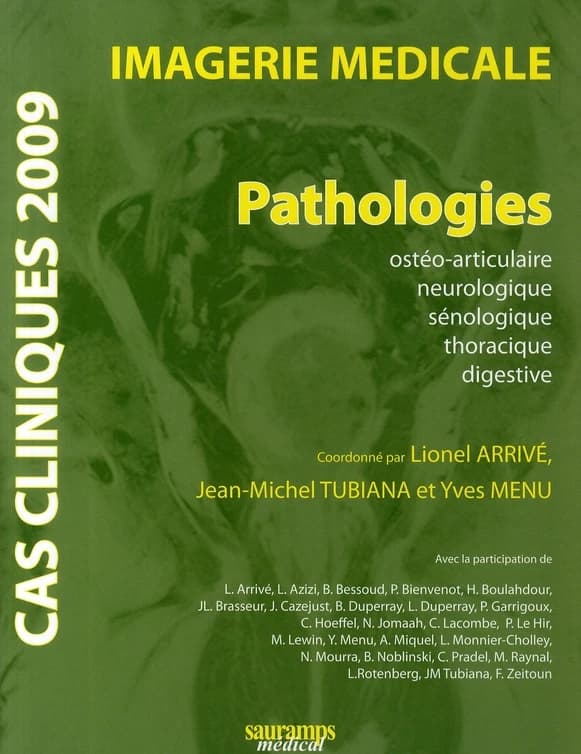 Cas cliniques 2009 ; imagerie médicale ; pathologies osthéo-articulaire, neurolo, seinolo, thorac. digestive