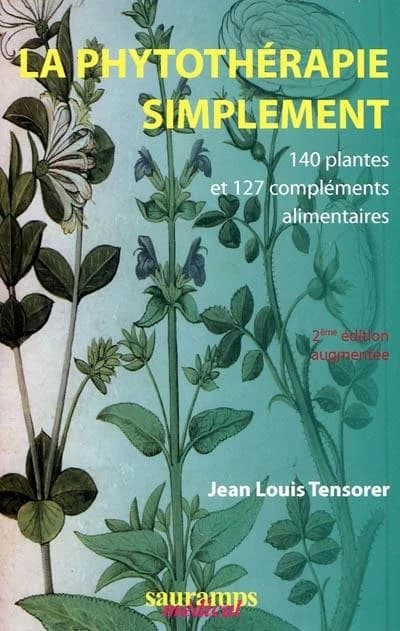 La phytothérapie simplement (2e éd. augmentée) Jean Louis Tensorer