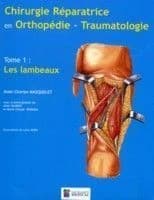 Chirurgie réparatrice en orthopédie-traumatologie. Tome 1, Les lambeaux