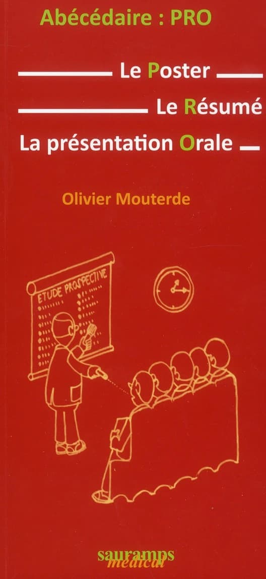 Abécédaire pro : poster, résumé, présentation orale (Nouvelle éd.) Olivier Mouterde ; avec la collaboration de Pierre Castro, François Doz, Clémentine Dumant... [et al.] ; illustrations, Clémentine Dumant, Jean-Louis Giniès, et Olivier Mouterde