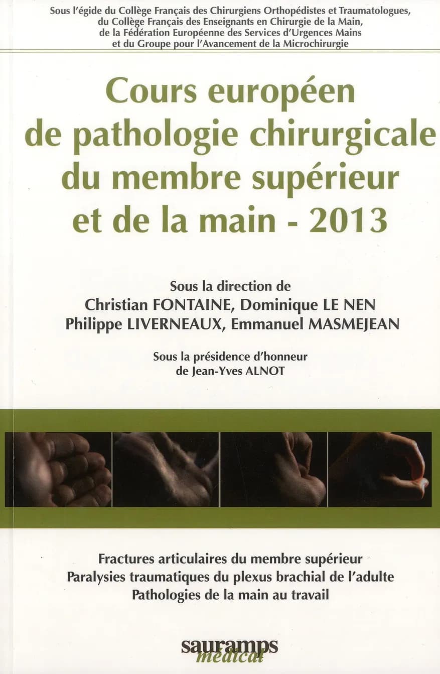 Cours européen de pathologie chirurgicale du membre supérieur et de la main, 2013 : fractures articulaires du membre supérieur, paralysies traumatiques du plexus brachial de l'adulte, pathologies de la main au travail