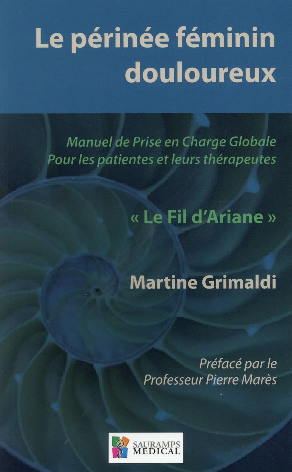 Le périnée féminin douloureux : Manuel de prise en charge globale pour les patientes et leurs thérapeutes "Le Fil d'Ariane"