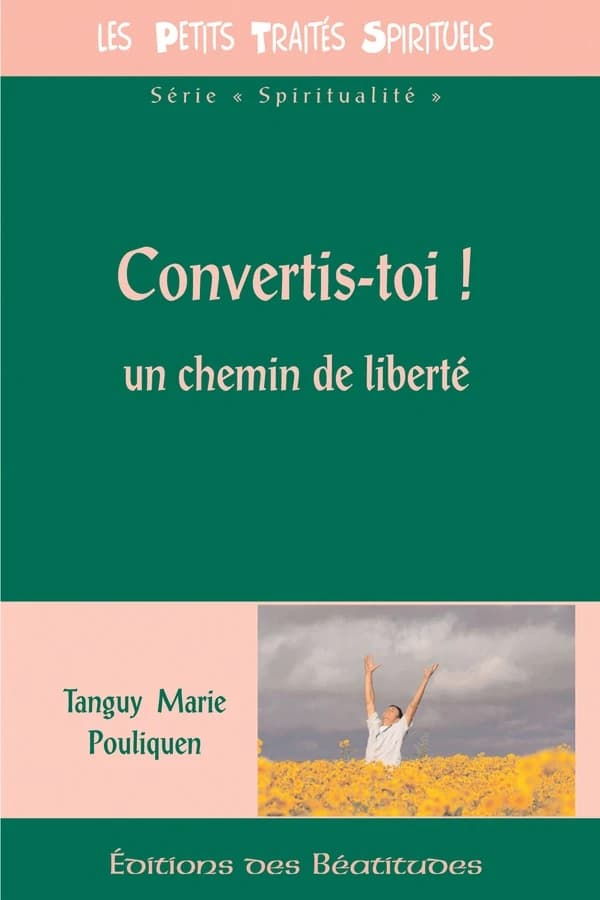 Convertis-toi ! : un chemin de liberté