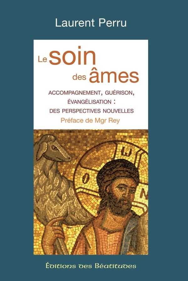 Le soin des âmes : accompagnement, guérison, évangélisation : des perspectives nouvelles