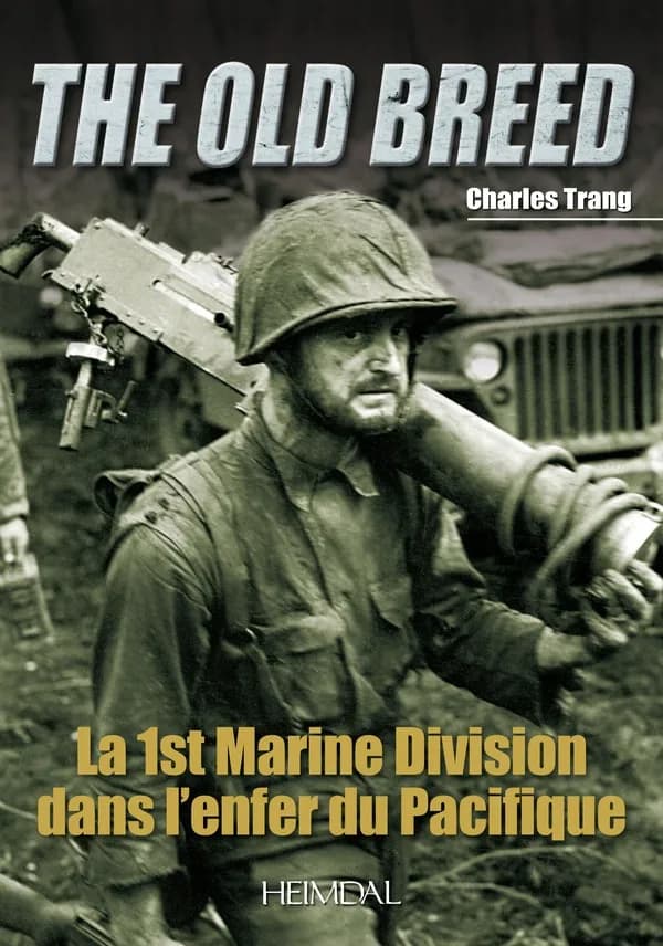 The old breed : la 1st Marines [sic] division dans l'enfer du Pacifique