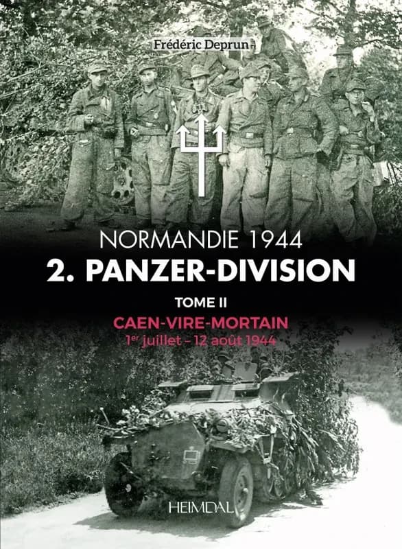 2. Panzer-Division. Tome II, Normandie 1944 : Caen, Vire, Mortain, 1er juillet-12 août 1944