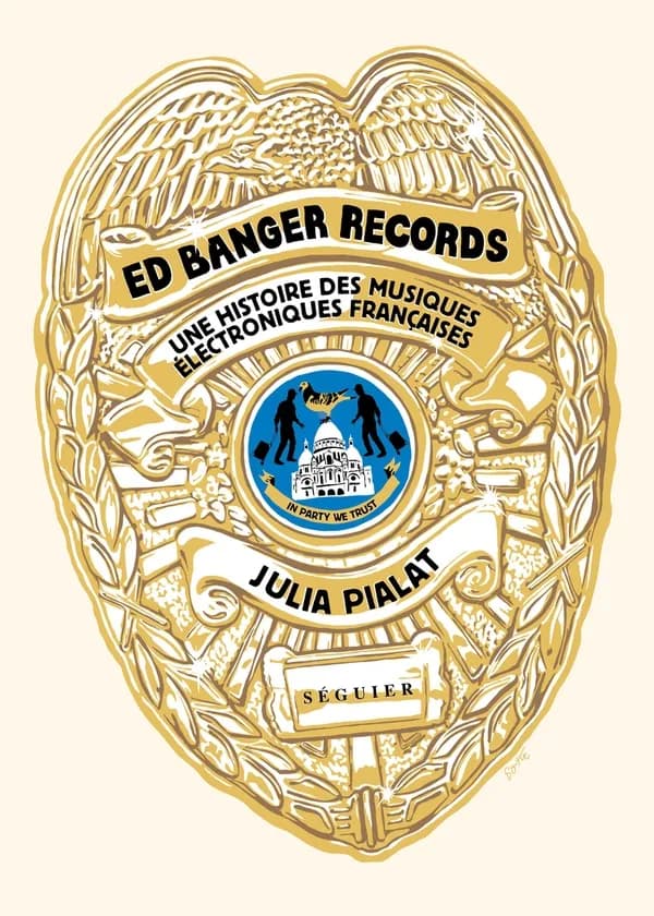 Ed Banger records : in party we trust : une histoire des musiques électroniques françaises