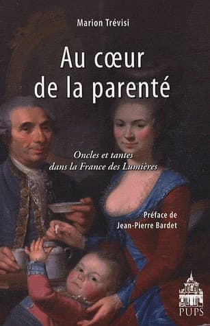 Au coeur de la parenté : oncles et tantes dans la France des Lumières