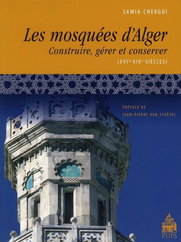 Les mosquées d'Alger : construire, gérer et conserver, XVIe-XIXe siècles