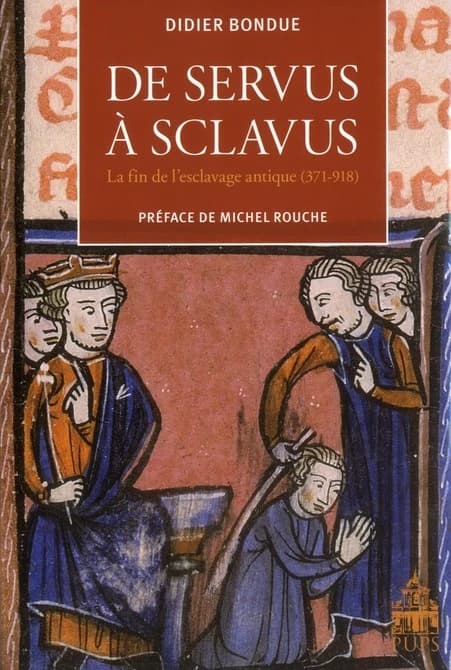 De servus à sclavus : la fin de l'esclavage antique, 371-918