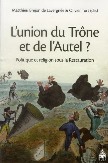L'union du trône et de l'autel ? : politique et religion sous la Restauration